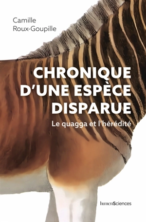 Chronique d'une espèce disparue : le quagga et l'hérédité - Camille Roux-Goupille