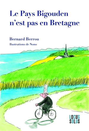 Le pays bigouden n'est pas en Bretagne - Bernard Berrou