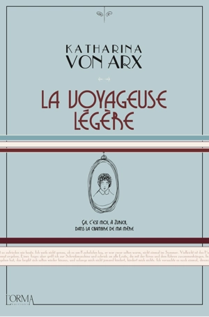 La voyageuse légère - Katharina von Arx