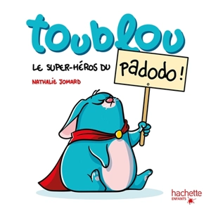 Toublou, le super-héros du padodo ! - Nathalie Jomard