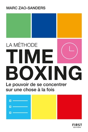 La méthode time boxing : le pouvoir de se concentrer sur une chose à la fois - Marc Zao-Sanders