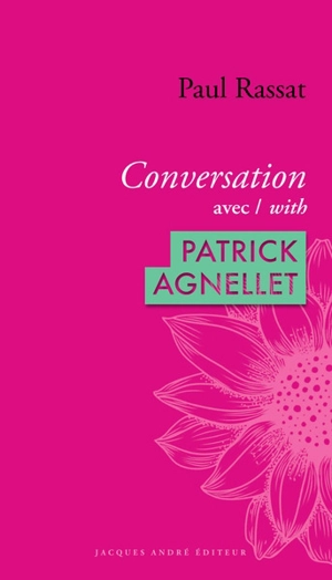 Conversation avec Patrick Agnellet. Conversation with Patrick Agnellet - Patrick Agnellet