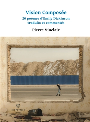 Vision composée : 20 poèmes d'Emily Dickinson - Emily Dickinson