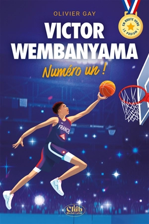 Victor Wembanyama : numéro un ! : en route vers le podium ! - Olivier Gay