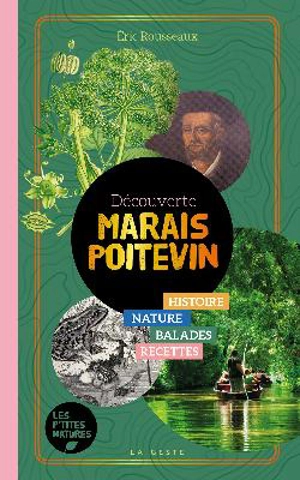 Découverte Marais poitevin : histoire, nature, balades, recettes - Eric Rousseaux