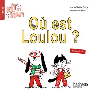 Kit et Siam. Vol. 1. Où est Loulou ? - Anne-Gaëlle Balpe