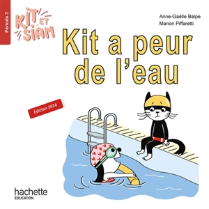 Kit et Siam. Vol. 3. Kit a peur de l'eau - Anne-Gaëlle Balpe