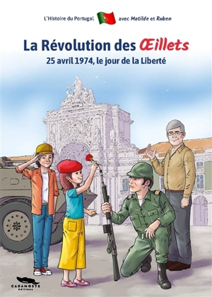 La révolution des Oeillets : 25 avril 1974, le jour de la liberté - Sandra Canivet da Costa