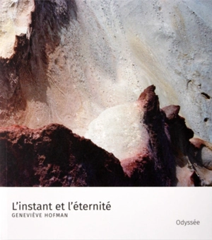 L'instant et l'éternité - Geneviève Hofman