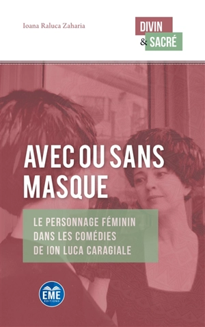 Avec ou sans masque : le personnage féminin dans les comédies de Ion Luca Caragiale - Ioana Raluca Zaharia