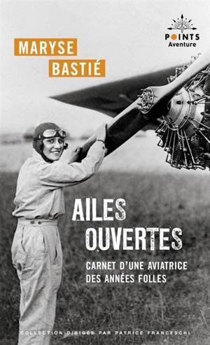 Ailes ouvertes : carnet d'une aviatrice des Années folles - Maryse Bastié