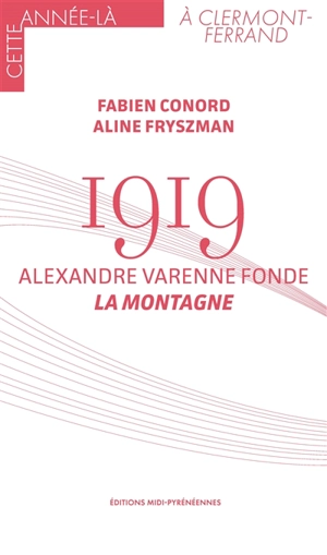 1919 : Alexandre Varenne fonde La Montagne - Fabien Conord