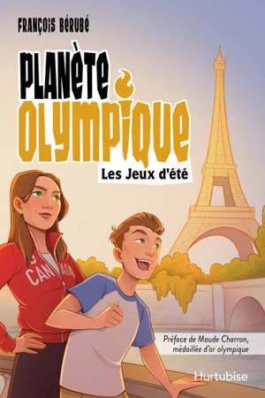 Planète olympique : Les Jeux d'été - François Bérubé