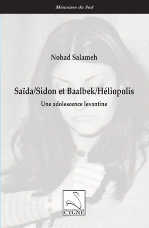 Saïda-Sidon et Baalbek-Héliopolis : une adolescence levantine - Nohad Salameh