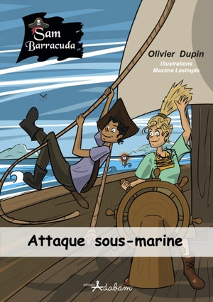 Sam Barracuda. Attaque sous-marine - Olivier Dupin