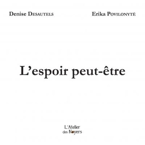 L'espoir peut-être - Denise Desautels