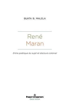 René Maran : entre poétique du sujet et discours colonial - Buata Bundu Malela