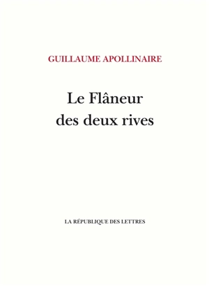 Le flâneur des deux rives - Guillaume Apollinaire