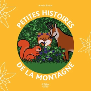 Petites histoires de la montagne. Vol. 2 - Aurélie Bechet