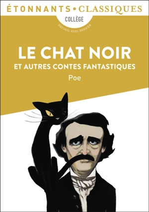 Le chat noir : et autres contes fantastiques : recueil avec dossier, collège - Edgar Allan Poe