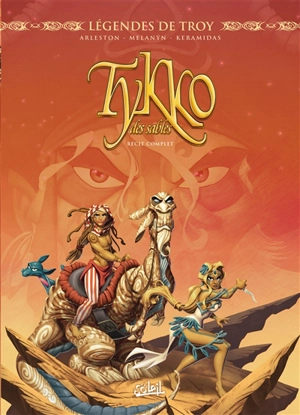 Légendes de Troy. Tykko des sables : récit complet - Christophe Arleston