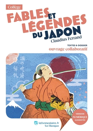 Fables et légendes du Japon : textes & dossier : ouvrage collaboratif - Claudius Ferrand