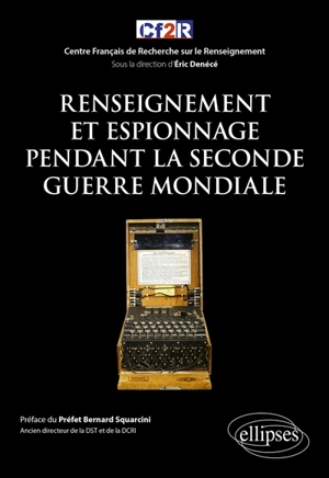 Histoire mondiale du renseignement. Vol. 5. Renseignement et espionnage pendant la Seconde Guerre mondiale - Centre français de recherche sur le renseignement