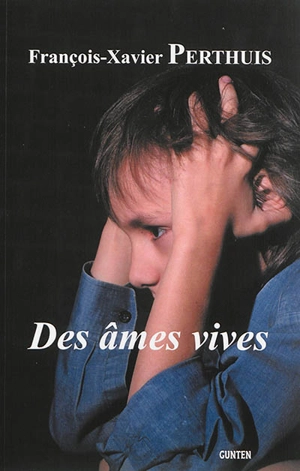 Des âmes vives - François-Xavier Perthuis