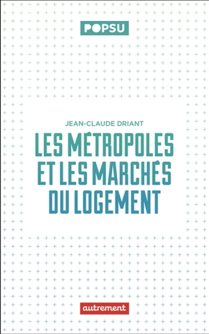 Les métropoles et les marchés du logement - Jean-Claude Driant