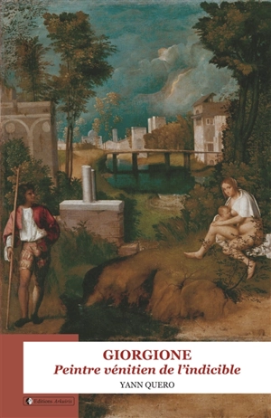 Giorgione : peintre vénitien de l'indicible - Yann Quero