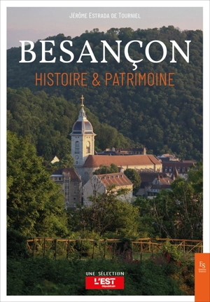 Besançon : histoire & patrimoine - Jérôme Estrada