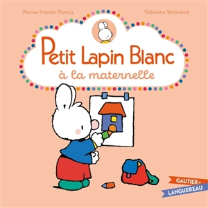 Petit Lapin blanc à la maternelle - Marie-France Floury