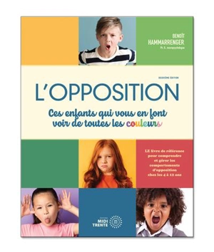 L'opposition : ces enfants qui vous en font voir de toutes les couleurs - Hammarrenger, Benoît