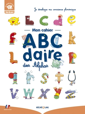 Les Alphas. Mon cahier ABCdaire des Alphas : je développe ma conscience phonémique : dès 4 ans - Ella Coalman