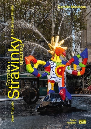 La fontaine Stravinsky : Niki de Saint Phalle-Jean Tinguely - Camille Morineau