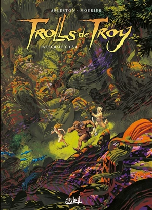 Trolls de Troy : intégrale. Vol. 1. Tomes 1 à 4 - Christophe Arleston