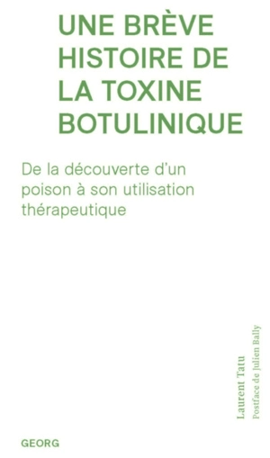 Une brève histoire de la toxine botulinique : de la découverte d'un poison à son utilisation thérapeutique - Laurent Tatu