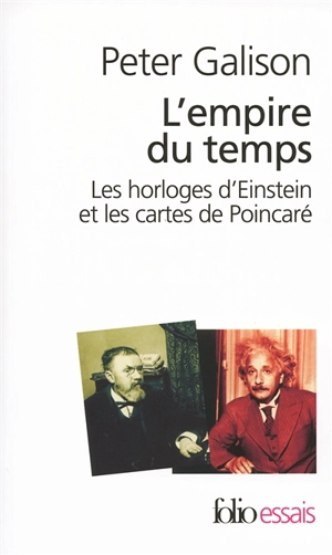 L'empire du temps : les horloges d'Einstein et les cartes de Poincaré - Peter Galison