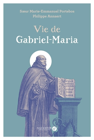 Vie de Gabriel-Maria - Marie-Emmanuel Portebos