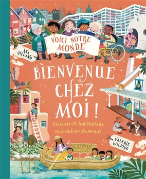 Bienvenue chez moi ! : découvre 20 habitations tout autour du monde - Valerie Wilding