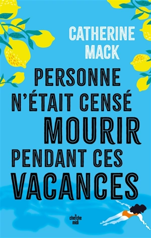 Personne n'était censé mourir pendant ces vacances - Catherine Mack