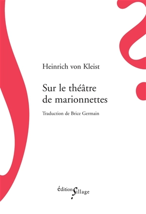 Sur le théâtre de marionnettes. Sur l'élaboration progressive des idées par la parole - Heinrich von Kleist