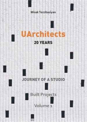 UArchitects : 20 years. Vol. 1. Built projects : journey of a studio - Misak Terzibasiyan