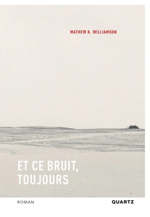 Et ce bruit, toujours - Williamson, Mathew K.