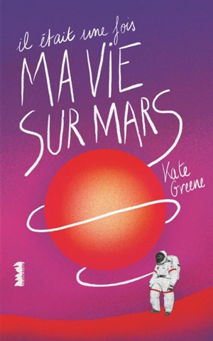 Il était une fois ma vie sur Mars - Kate Green