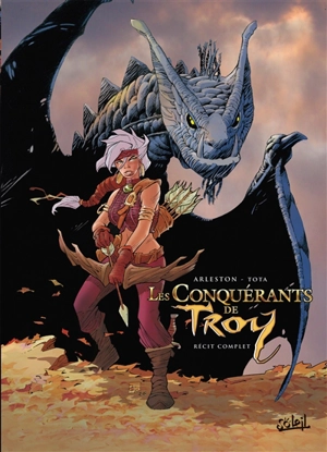 Les conquérants de Troy : récit complet - Christophe Arleston