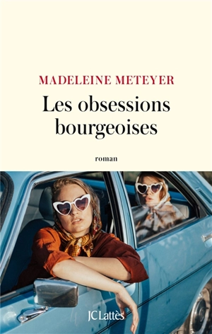 Les obsessions bourgeoises - Madeleine Meteyer