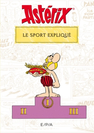 Astérix : le sport expliqué - Bernard-Pierre Molin