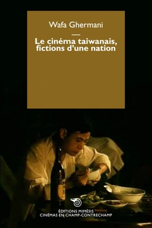 Le cinéma taïwanais : fictions d'une nation - Wafa Ghermani