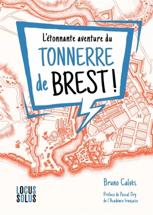 L'étonnante aventure du Tonnerre de Brest ! : enquête sur une expression - Bruno Calvès